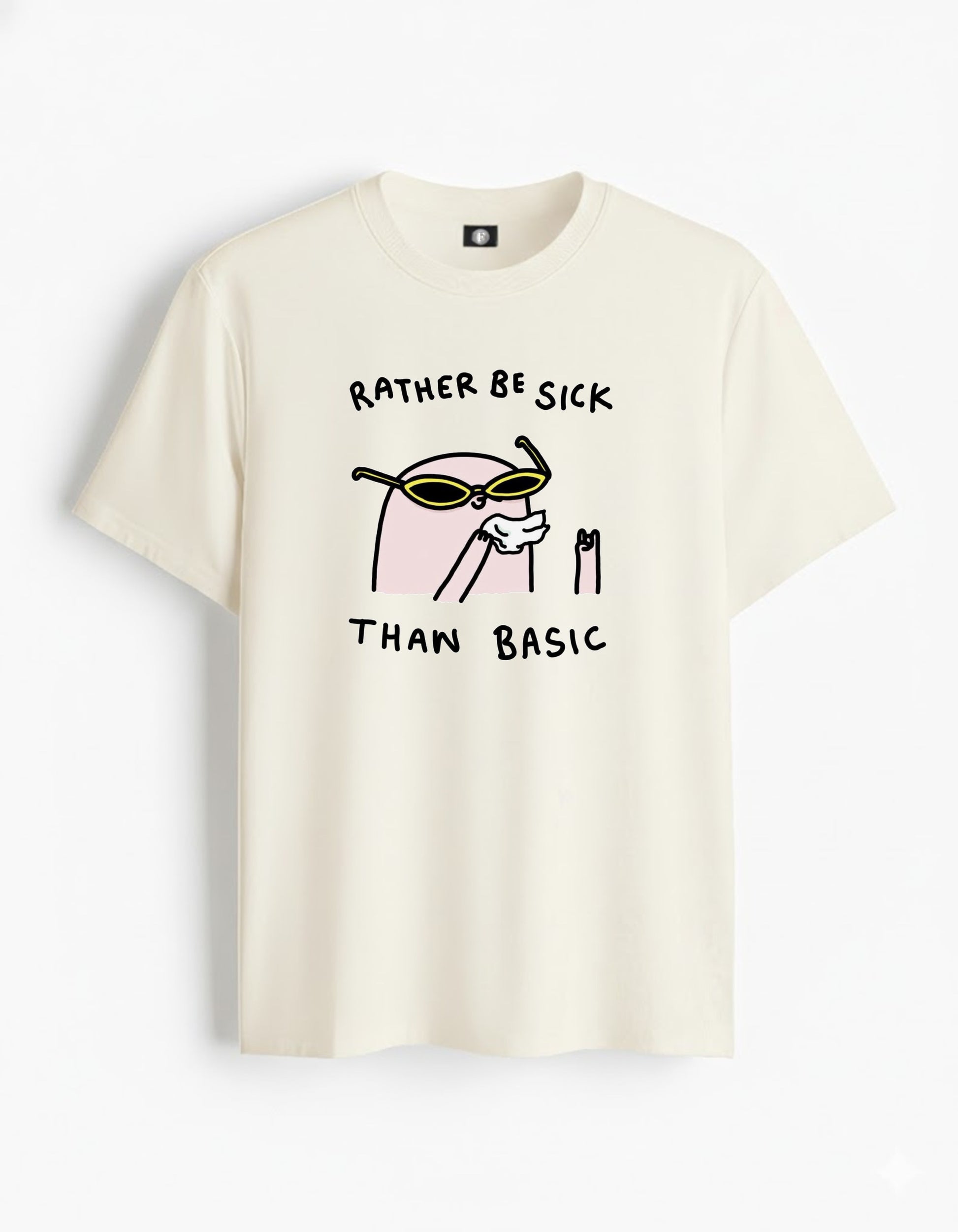 Rather be sick than basic - off white